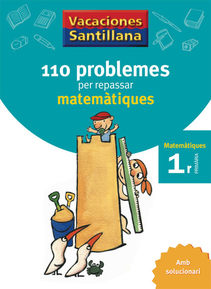 VACACIONES SANTILLANA 110 PROBLEMES PER REPASSAR MATEMATIQUES 1 PRIMARIA.