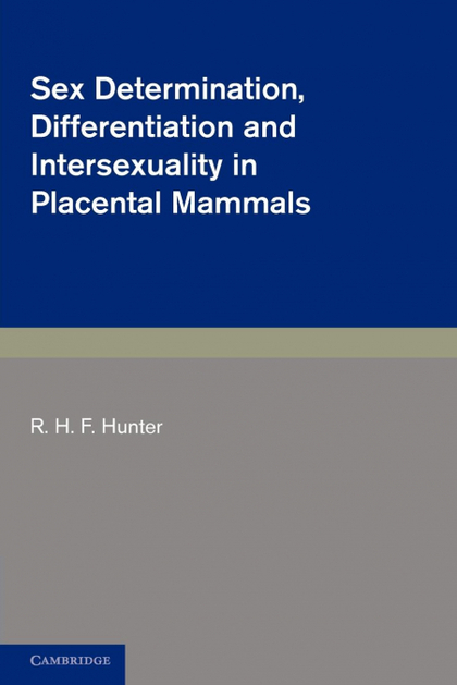 SEX DETERMINATION, DIFFERENTIATION AND INTERSEXUALITY IN PLACENTAL MAMMALS