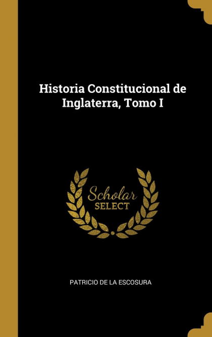 HISTORIA CONSTITUCIONAL DE INGLATERRA, TOMO I