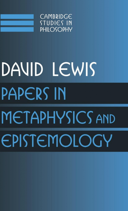 PAPERS IN METAPHYSICS AND EPISTEMOLOGY