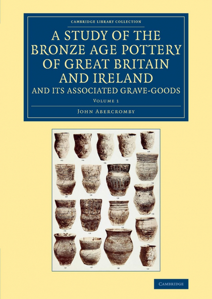 A STUDY OF THE BRONZE AGE POTTERY OF GREAT BRITAIN AND IRELAND AND             I