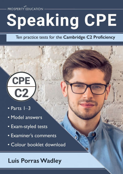 SPEAKING CPE : TEN PRACTICE TESTS FOR THE CAMBRIDGE C2 PROFICIENCY, WITH ANSWERS
