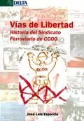 VÍAS DE LIBERTAD : HISTORIAL DEL SINDICATO FERROVIARIO DE CCOO