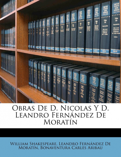 OBRAS DE D. NICOLAS Y D. LEANDRO FERNÁNDEZ DE MORATÍN