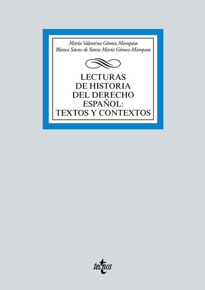 LECTURAS DE HISTORIA DEL DERECHO ESPAÑOL: TEXTOS Y CONTEXTOS.