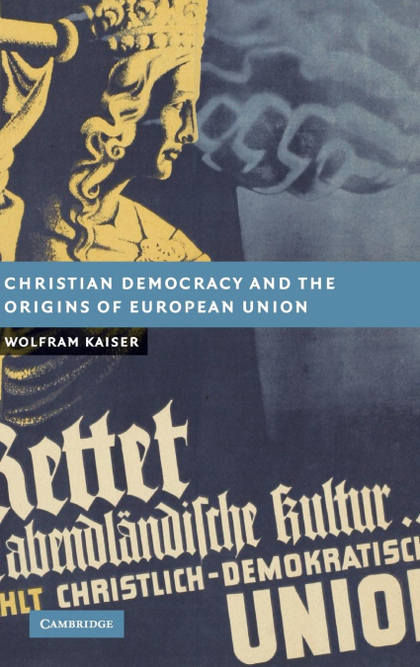 CHRISTIAN DEMOCRACY AND THE ORIGINS OF EUROPEAN UNION