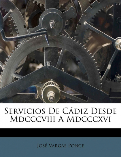 SERVICIOS DE CÁDIZ DESDE MDCCCVIII A MDCCCXVI