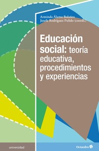 EDUCACIÓN SOCIAL: TEORÍA EDUCATIVA, PROCEDIMIENTOS Y EXPERIENCIAS.