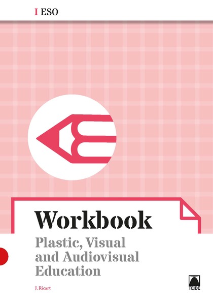 WORKBOOK. PLASTIC, VISUAL AND AUDIOVISUAL EDUCATION I ESO