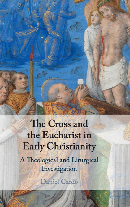 THE CROSS AND THE EUCHARIST IN EARLY CHRISTIANITY