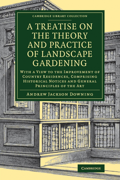 A TREATISE ON THE THEORY AND PRACTICE OF LANDSCAPE GARDENING