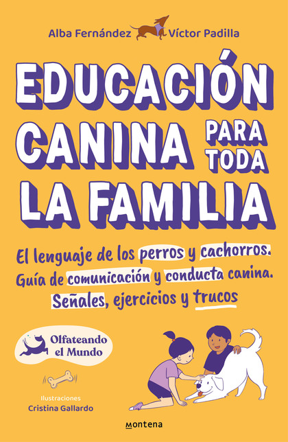 EDUCACIÓN CANINA PARA TODA LA FAMILIA. EL LENGUAJE DE LOS PERROS Y CACHORROS. GUÍA DE COMUNICAC