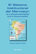 EL SISTEMA INSTITUCIONAL DEL MERCOSUR: DE LA INTERGUBERNAMENTALIDAD HACIA LA SUP