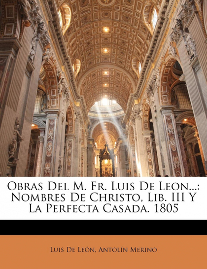 OBRAS DEL M. FR. LUIS DE LEON...