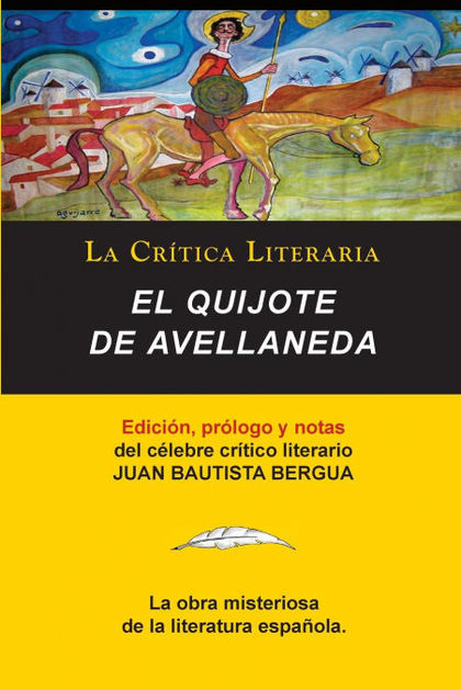 EL QUIJOTE DE AVELLANEDA, COLECCION LA CRITICA LITERARIA POR EL CELEBRE CRITICO.