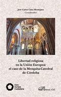 LIBERTAD RELIGIOSA EN LA UNIÓN EUROPEA: EL CASO DE LA MEZQUITA-CATEDRAL DE CÓRDO