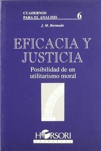EFICACIA Y JUSTICIA. POSIBILIDAD DE UN UTILITARISMO MORAL