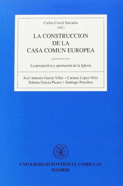 LA CONSTRUCCIÓN DE LA CASA COMÚN EUROPEA: LA PERSPECTIVA Y APORTACIÓN DE LA IGLE