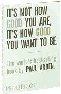 IT'S NOT HOW GOOD YOU ARE, IT'S HOW GOOD YOU WANT TO BE
