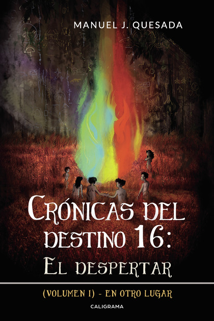 CRÓNICAS DEL DESTINO 16: EL DESPERTAR (VOLUMEN I)                               EN OTRO LUGAR