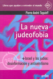 LA NUEVA JUDEOFOBIA. ISRAEL Y LOS JUDIOS: DESINFORMACION Y ANTISEMITISMO