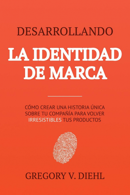 DESARROLLANDO LA IDENTIDAD DE MARCA [BRAND IDENTITY BREAKTHROUGH]