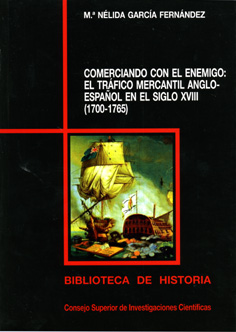 COMERCIANDO CON EL ENEMIGO: EL TRÁFICO MERCANTIL ANGLO-ESPAÑOL EN EL SIGLO XVIII (1700-1765)