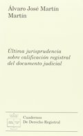 ÚLTIMA JURISPRUDENCIA SOBRE CALIFICACIÓN REGISTRAL DEL DOCUMENTO JUDICIAL