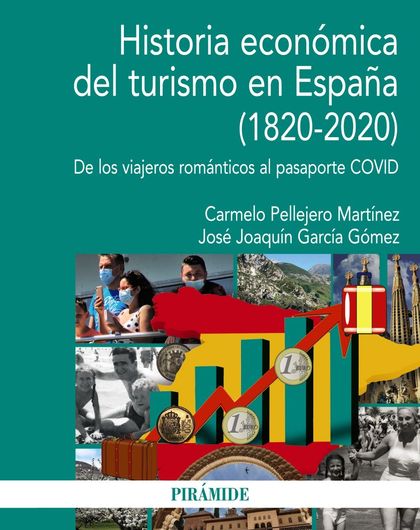 HISTORIA ECONÓMICA DEL TURISMO EN ESPAÑA (1820-2020)                            DE LOS VIAJEROS