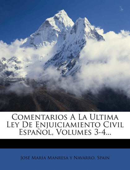 COMENTARIOS A LA ULTIMA LEY DE ENJUICIAMIENTO CIVIL ESPAÑOL, VOLUMES 3-4...
