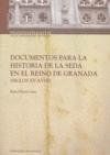 DOCUMENTOS PARA LA HISTORIA DE LA SEDA EN EL REINO DE GRANADA (SIGLOS XV-XVIII)