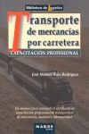 CAPACITACIÓN PROFESIONAL PARA EL TRANSPORTE DE MERCANCÍAS POR CARRETERA : UN MANUAL PARA CONSEG
