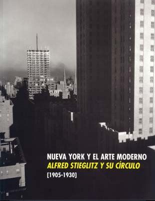 ALFRED STIEGLITZ Y SU CÍRCULO NUEVA YORK Y EL ARTE MODERNO 1905-1930