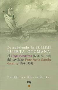 DESCUBRIENDO LA SUBLIME PUERTA OTOMANA: EL VIAGE A ESMIRNA (1796-CA. 1798) DEL S