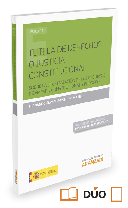 TUTELA DE DERECHOS O JUSTICIA CONSTITUCIONAL (PAPEL + E-BOOK). SOBRE LA OBJETIVIZACIÓN DE LOS R