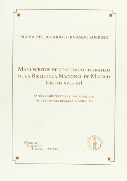 MANUSCRITOS DE CONTENIDO EPIGRÁFICO DE LA BIBLIOTECA NACIONAL DE MADRID (SIGLOS XVI Y XX) : LA