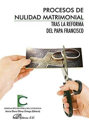 PROCESOS DE NULIDAD MATRIMONIAL TRAS LA REFORMA DEL PAPA FRANCISCO