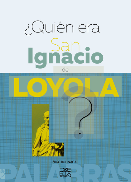 ¿Quién era San Ignacio de Loyola ?