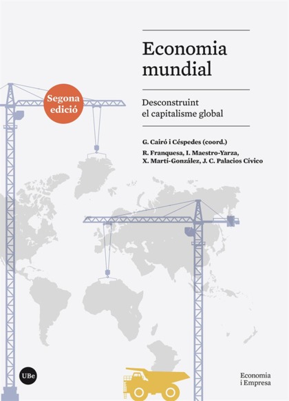 ECONOMIA MUNDIAL. DESCONSTRUINT EL CAPITALISME GLOBAL