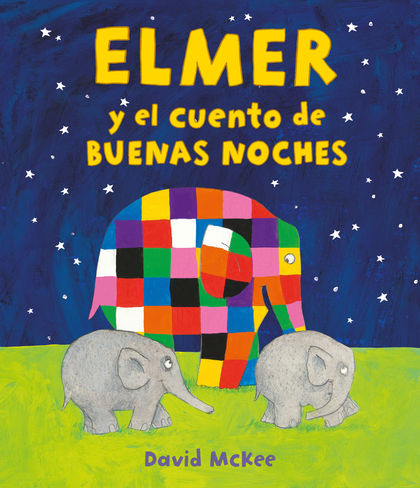 ELMER Y EL CUENTO DE BUENAS NOCHES (ELMER. ÁLBUM ILUSTRADO).