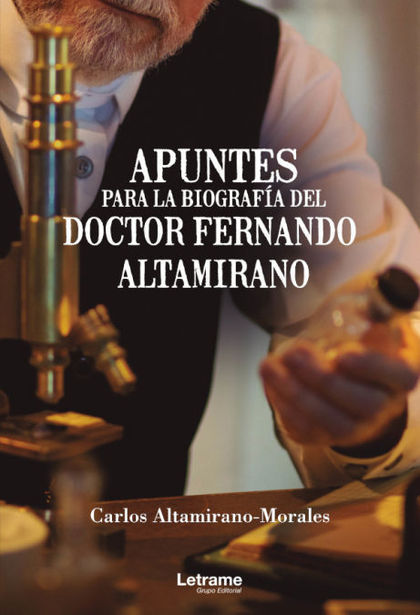 APUNTES PARA LA BIOGRAFÍA DEL DOCTOR FERNANDO ALTAMIRANO.