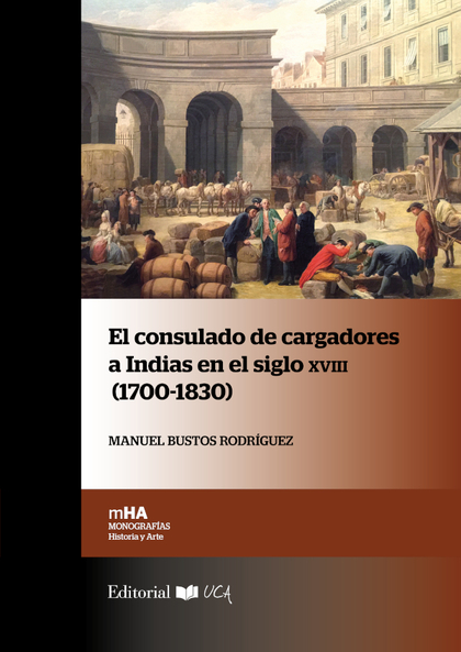 EL CONSULADO DE CARGADORES A INDIAS EN EL SIGLO XVIII 1700-1830