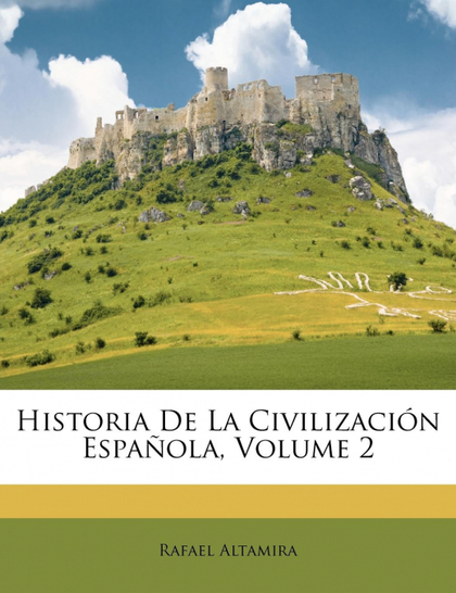 HISTORIA DE LA CIVILIZACIÓN ESPAÑOLA, VOLUME 2