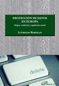 PROTECCIÓN DE DATOS EN EUROPA. ORIGEN, EVOLUCIÓN Y REGULACIÓN ACTUAL