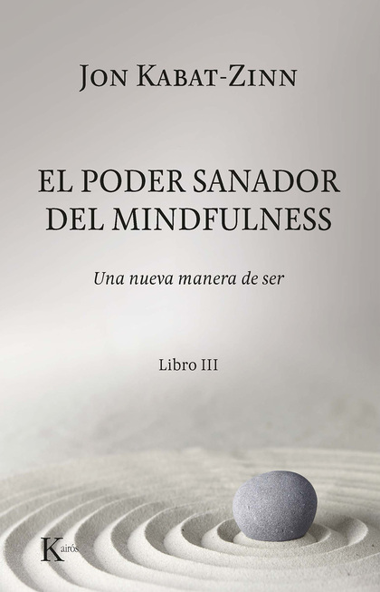 EL PODER SANADOR DEL MINDFULNESS.. UNA NUEVA MANERA DE SER. LIBRO III