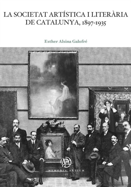 LA SOCIETAT ARTÍSTICA I LITERÀRIA DE CATALUNYA, 1897-1935.