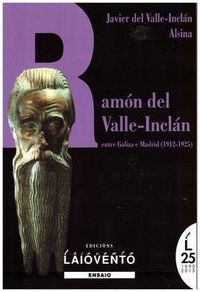 RAMÓN DEL VALLE-INCLÁN: ENTRE GALIZA E MADRID (1912-1925)