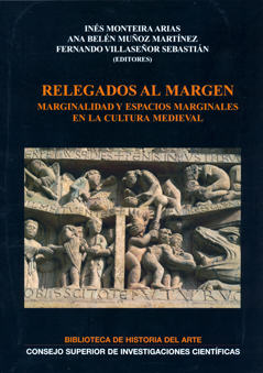 RELEGADOS AL MARGEN : MARGINALIDAD Y ESPACIOS MARGINALES EN LA CULTURA MEDIEVAL : COLOQUIO INTE