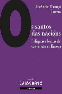 OS SANTOS DAS NACIÓNS. RELIQUIAS E LENDAS DE CONVERSIÓN EN EUROPA