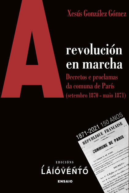 A REVOLUCÓN EN MARCHA. DECRETOS E PROCLAMAS DA COMUNA DE PARÍS (SETEMBRO 1870-MAIO 1871)